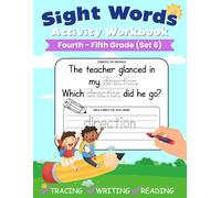 Sight Words Activity Workbook (Set 6): 100 Sight Words for Fourth-Fifth Grade: Learn, Trace, and Practice High-Frequency Words for Reading Comprehension and Writing