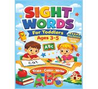 Sight Words For Toddlers Ages 3-5: A Fun and Interactive Learn-to-Read Workbook with Tracing, Coloring, Fill-in-the-Letter, Word Hunts and ... and Fine Motor Skills for Preschool.