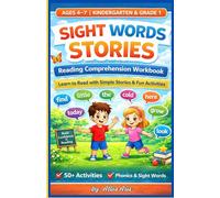 Sight Words Stories & Reading Comprehension Workbook for Kids Ages 4-7: Learn to Read with Phonics, Simple Stories, and Fun Activities (Kindergarten & Grade 1)