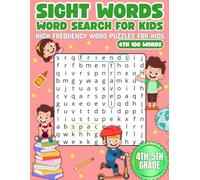 Sight Words Word Search For Kids: High Frequency Word Puzzles For Kids, 4th 100 Words | For 4th and 5th Grade | Fun Reading and Learning | 75 Puzzles ... For Vacation, Holidays, And Free Time