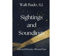 Sightings and Soundings: Selected Poems, Old and New