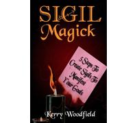 Sigil Magick: 5 Steps to Create Sigils to Manifest Your Goals