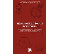 Sigilli delle 12 Soglie dell’Anima: Viaggio alchemico e visionario nei dodici stati dell'Anima