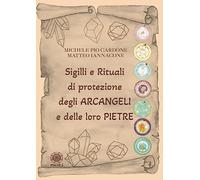 Sigilli e rituali di protezione degli Arcangeli e delle loro pietre