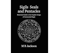 Sigils, Seals and Pentacles: Illustrated Guide to the Graphic Design of Ceremonial Magic: 5