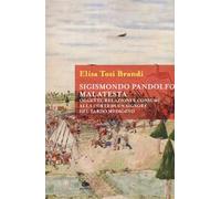 Sigismondo Pandolfo Malatesta. Oggetti, relazioni e consumi alla corte di un signore del tardo Medioevo