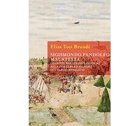 Sigismondo Pandolfo Malatesta. Oggetti, relazioni e consumi alla corte di un signore del tardo Medioevo