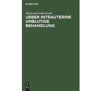 Sigismund Goldschmidt Ueber Intrauterine Unblutige Behandlung (Copertina rigida)