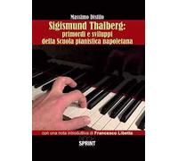 Sigismund Thalberg. Primordi e sviluppi della scuola pianistica napoletana