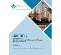 Sigite 12 Confe Sigite 12 Proceedings of the ACM Special Interest Gr (Tascabile)