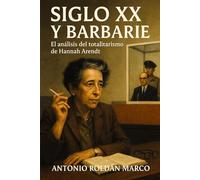 SIGLO XX Y BARBARIE: El análisis del totalitarismo de Hannah Arendt