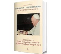 Siglos XIX-XXI El final del causismo y el inicio de un nuevo paradigma teológico-moral: 5