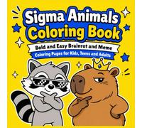 Sigma Animals Coloring Book: Bold and Easy Brainrot and Meme Coloring Pages for Kids, Teens and Adults