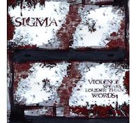 Sigma - Violence Speaks Louder Than Words