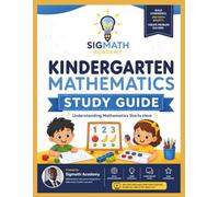 Sigmath Academy Kindergarten Mathematics Study Guide: Helping Young Learners Build Confidence Before First Grade