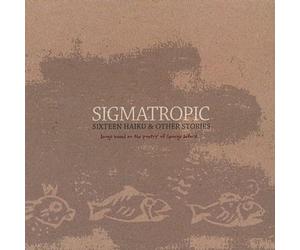 Sigmatropic - Sixteen Haiku & Other Stories