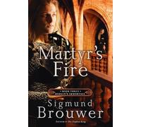 Sigmund Brouwer Martyr's Fire (Tascabile) Merlin's Immortals Series
