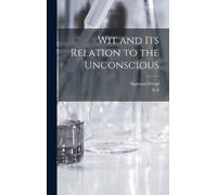 Sigmund Freud A A 1874-1948 Wit and its Relation to the Uncon (Copertina rigida)
