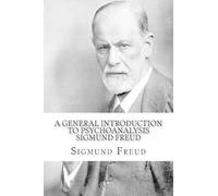 Sigmund Freud A General Introduction to Psychoanalysis Sigmund Freud (Tascabile)
