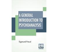 Sigmund Freud A General Introduction To Psychoanalysis (Tascabile)