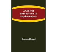Sigmund Freud A General Introduction to Psychoanalysis (Tascabile)