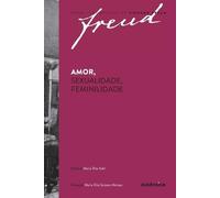 Sigmund Freud Amor, sexualidade, feminilidade (Tascabile)