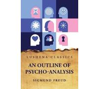 Sigmund Freud An Outline of Psycho-Analysis (Tascabile)