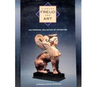 Sigmund Freud and Art: His Personal Collection of Antiquities