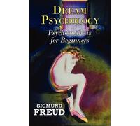 Sigmund Freud Dr. Freud's Dream Psychology - Psychoanalysis for Begi (Tascabile)
