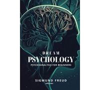 Sigmund Freud Dream Psychology: Psychoanalysis for Beginners (Editio (Tascabile)