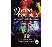 Sigmund Freud Dream Psychology Psychoanalysis for Beginners (Tascabile)