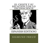 Sigmund Freud El Chiste y su relacion con lo Inconsciente (Spanish E (Tascabile)