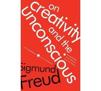 Sigmund Freud Freud Sigmund On Creativity and the Unconscious (Tascabile)