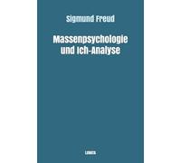Sigmund Freud gesammelte Werke / Massenpsychologie und Ich-Analyse
