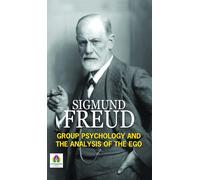 Sigmund Freud Group Psychology and The Analysis of The Ego (Tascabile)