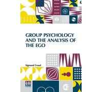 Sigmund Freud Group Psychology And The Analysis Of The Ego (Tascabile)