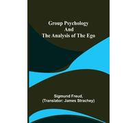 Sigmund Freud Group Psychology and The Analysis of The Ego (Tascabile)