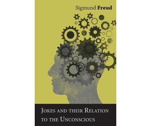 Sigmund Freud Jokes and their Relation to the Unconscious (Tascabile)
