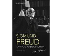 Sigmund Freud. La vita, il pensiero, l'opera