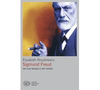 Sigmund Freud nel suo tempo e nel nostro
