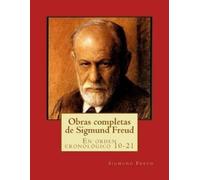 Obras completas de Sigmund Freud: En orden cronológico 10-21
