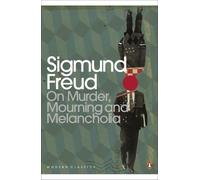 Sigmund Freud On Murder, Mourning and Melancholia (Tascabile)