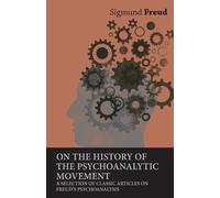 Sigmund Freud On the History of the Psychoanalytic Movement - A Sele (Tascabile)