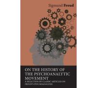 Sigmund Freud On the History of the Psychoanalytic Movement - A Sele (Tascabile)