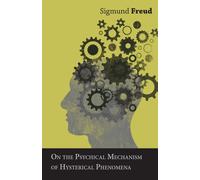 Sigmund Freud On the Psychical Mechanism of Hysterical Phenomena (Tascabile)