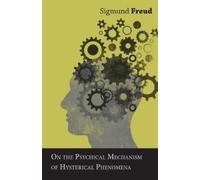 Sigmund Freud On the Psychical Mechanism of Hysterical Phenomena (Tascabile)
