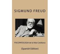 Sigmund Freud Psicopatologia de la Vida Cotidiana (Spanish Edition) (Tascabile)