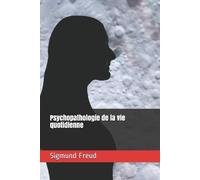 Sigmund Freud Psychopathologie de la vie quotidienne (Tascabile)