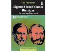 Sigmund Freud’s Inner Divisions: Personal and Theoretical