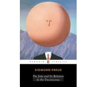 The Joke and Its Relation to the Unconscious (Penguin Classics) by Sigmund Freud